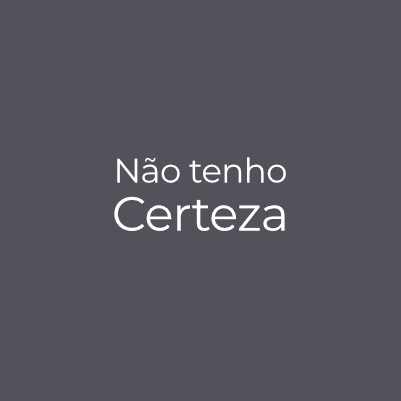 Não tenho certeza